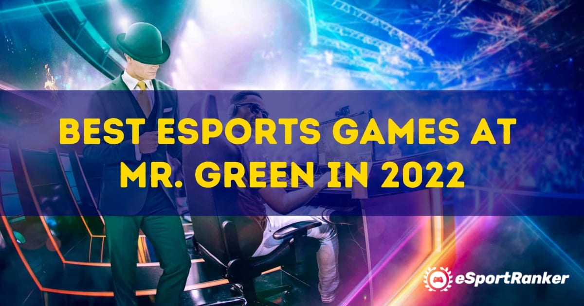 2022'de Mr. Green'de En İyi Esports Oyunları