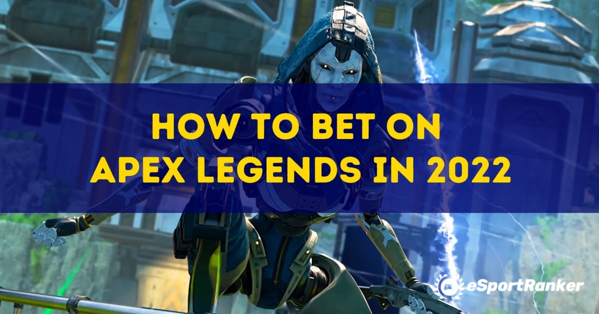 2022'de Apex Legends'a Nasıl Bahis Yapılır?